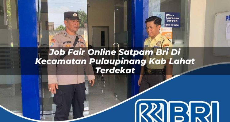 job fair online satpam bri di kecamatan pulaupinang kab lahat terdekat 1754445037