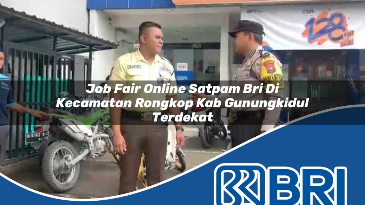 job fair online satpam bri di kecamatan rongkop kab gunungkidul terdekat 1754266621
