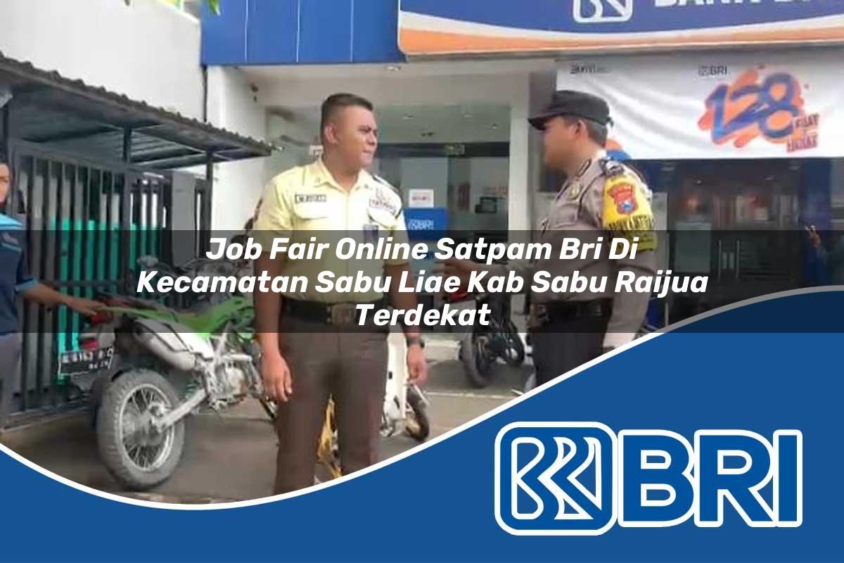 job fair online satpam bri di kecamatan sabu liae kab sabu raijua terdekat 1754126789