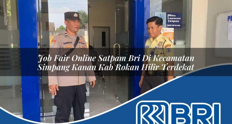 job fair online satpam bri di kecamatan simpang kanan kab rokan hilir terdekat 1754497823