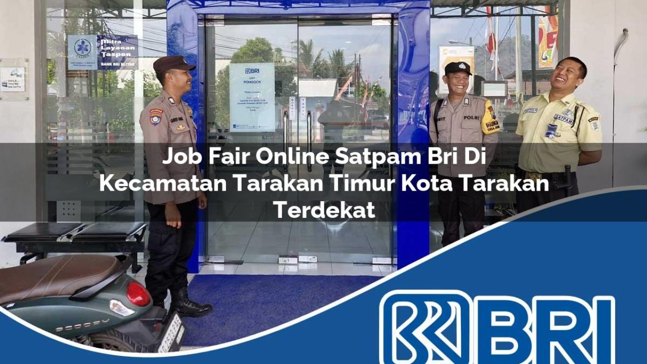 job fair online satpam bri di kecamatan tarakan timur kota tarakan terdekat 1754247420