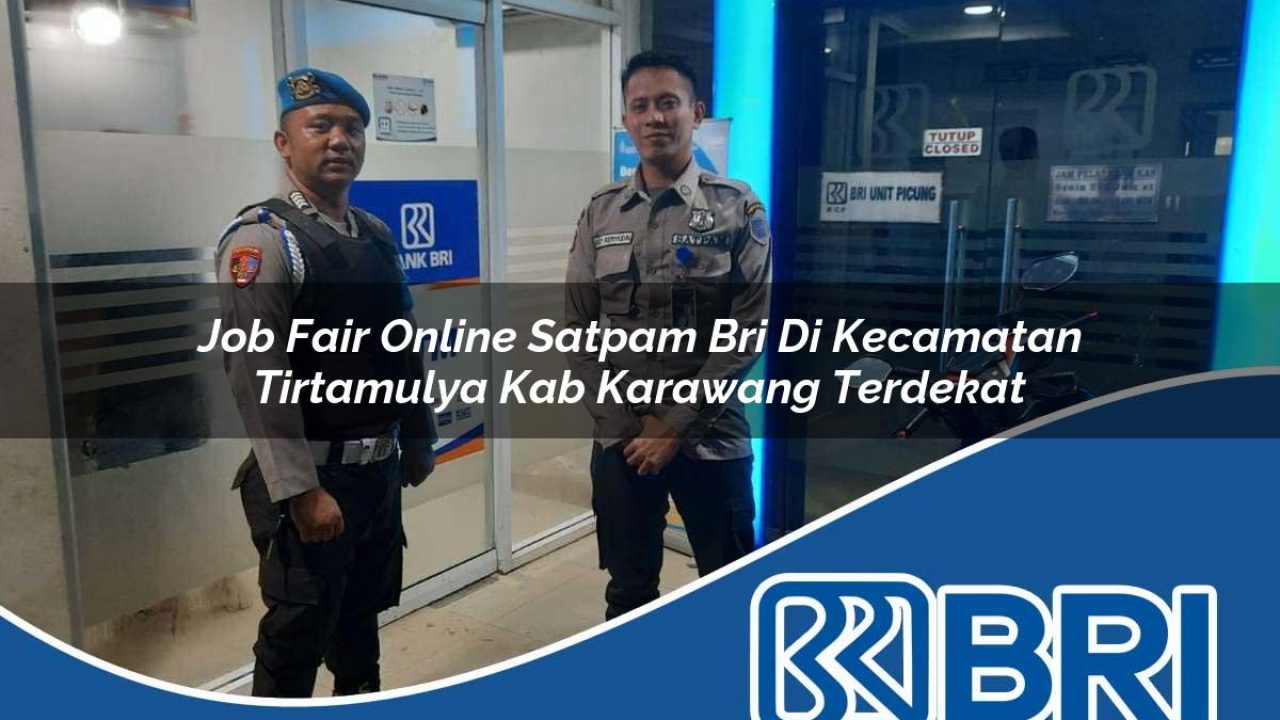 job fair online satpam bri di kecamatan tirtamulya kab karawang terdekat 1754538035