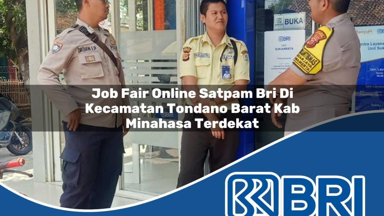job-fair-online-satpam-bri-di-kecamatan-tondano-barat-kab-minahasa-terdekat-1754387316.jpg job fair online satpam bri di kecamatan tondano barat kab minahasa terdekat 1754387316