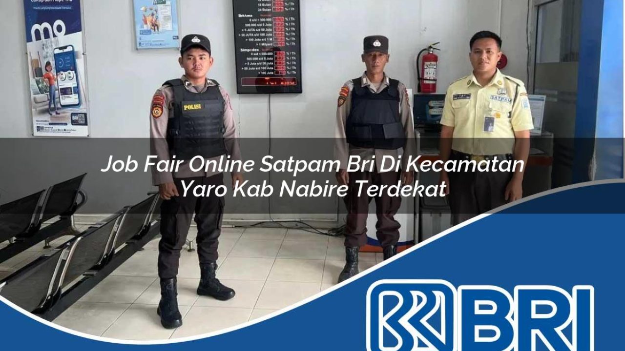 job fair online satpam bri di kecamatan yaro kab nabire terdekat 1754124018