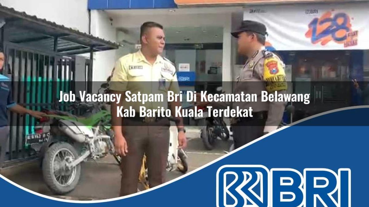job vacancy satpam bri di kecamatan belawang kab barito kuala terdekat 1754093420