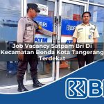 job vacancy satpam bri di kecamatan benda kota tangerang terdekat 1754112403