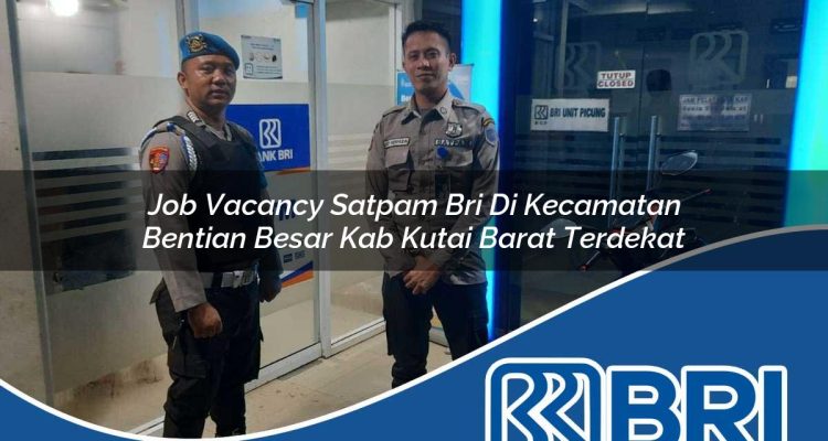 job vacancy satpam bri di kecamatan bentian besar kab kutai barat terdekat 1754412156