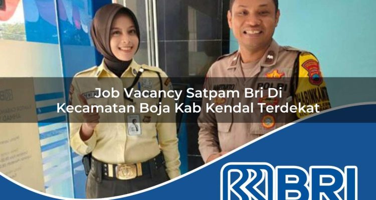 job vacancy satpam bri di kecamatan boja kab kendal terdekat 1754253019