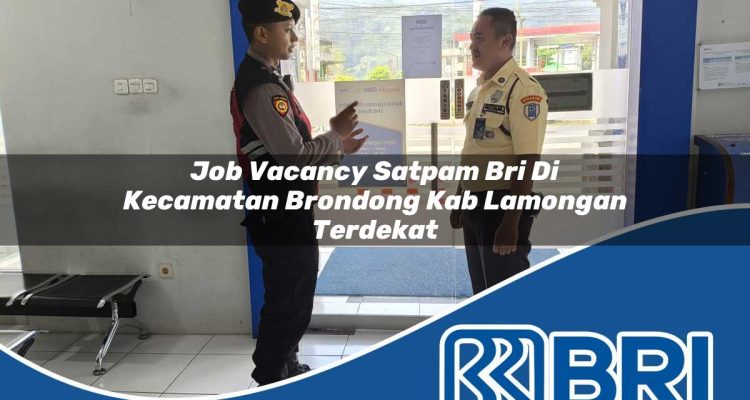 job vacancy satpam bri di kecamatan brondong kab lamongan terdekat 1754027439