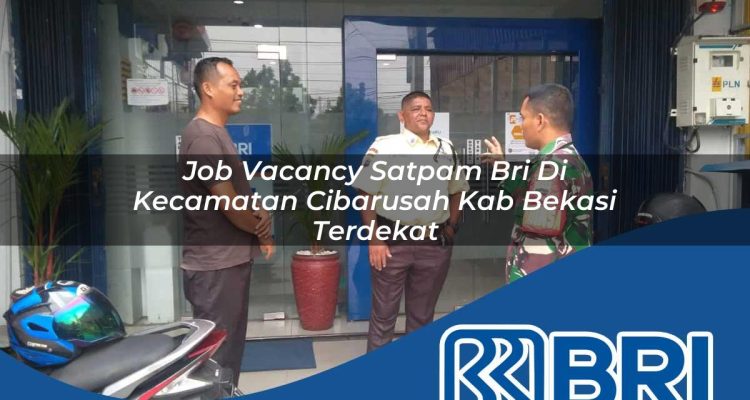 job vacancy satpam bri di kecamatan cibarusah kab bekasi terdekat 1754483197