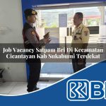 job vacancy satpam bri di kecamatan cicantayan kab sukabumi terdekat 1754534797