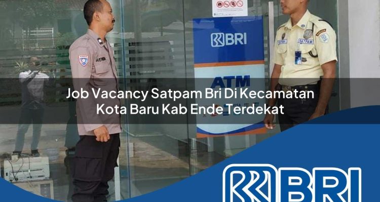 job vacancy satpam bri di kecamatan kota baru kab ende terdekat 1754477420