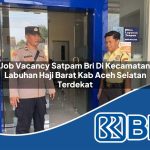 job vacancy satpam bri di kecamatan labuhan haji barat kab aceh selatan terdekat 1754482223