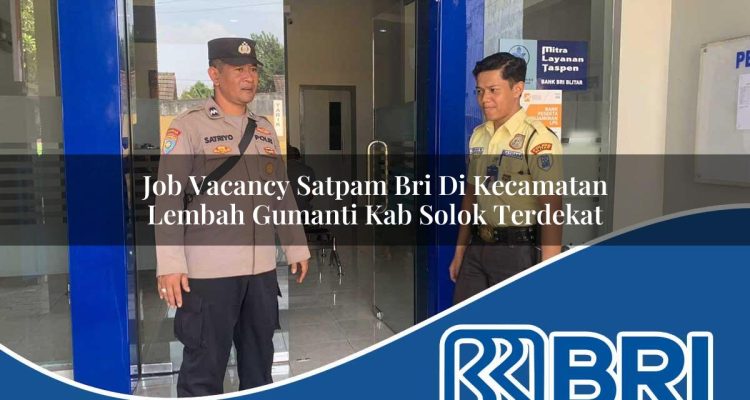 job vacancy satpam bri di kecamatan lembah gumanti kab solok terdekat 1754156087