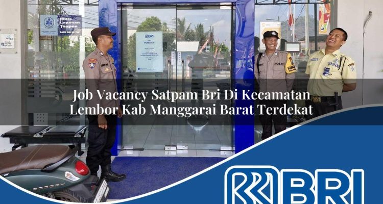 job vacancy satpam bri di kecamatan lembor kab manggarai barat terdekat 1754447055