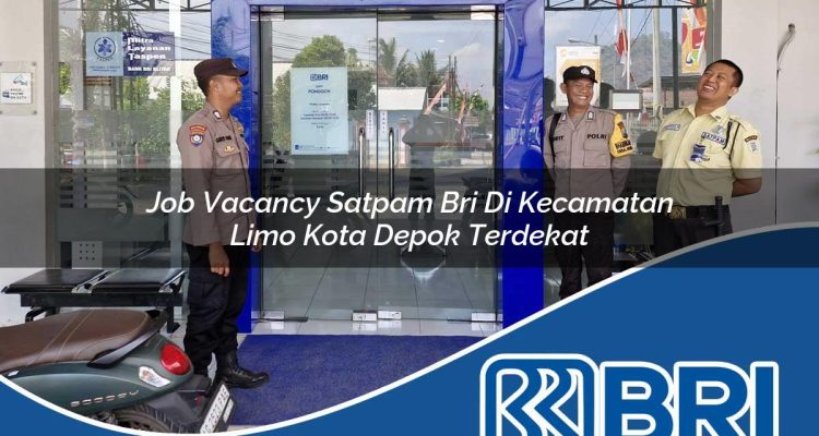 job vacancy satpam bri di kecamatan limo kota depok terdekat 1754459082
