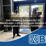 job vacancy satpam bri di kecamatan lubuk linggau selatan ii kota lubuk linggau terdekat 1754266137
