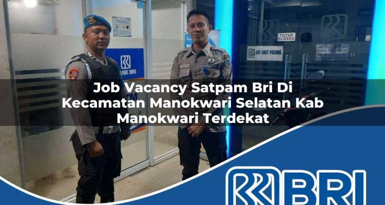 job vacancy satpam bri di kecamatan manokwari selatan kab manokwari terdekat 1754297680