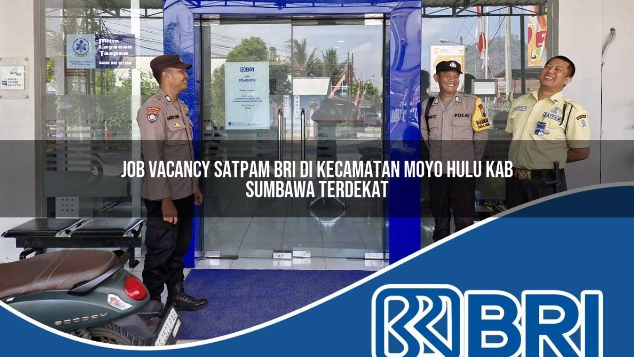 job-vacancy-satpam-bri-di-kecamatan-moyo-hulu-kab-sumbawa-terdekat-1754422359.jpg job vacancy satpam bri di kecamatan moyo hulu kab sumbawa terdekat 1754422359