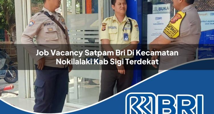 job vacancy satpam bri di kecamatan nokilalaki kab sigi terdekat 1754185616