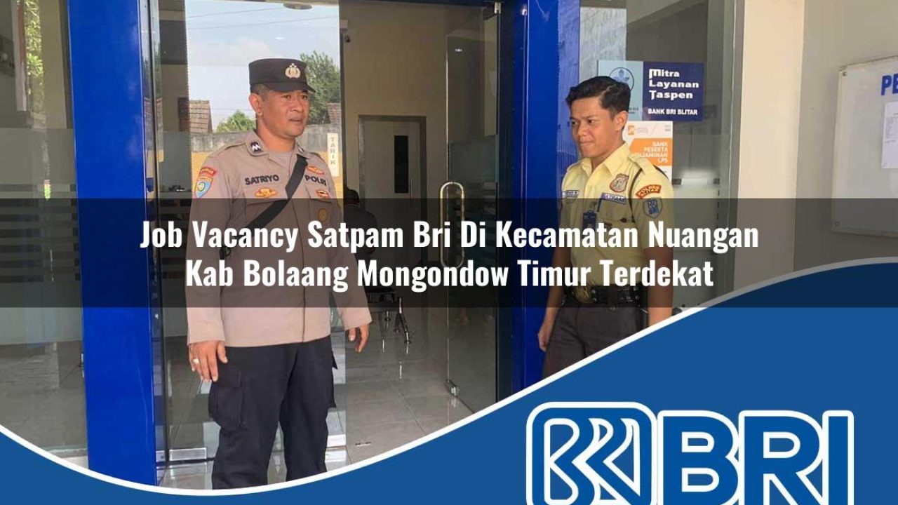 job vacancy satpam bri di kecamatan nuangan kab bolaang mongondow timur terdekat 1754220543