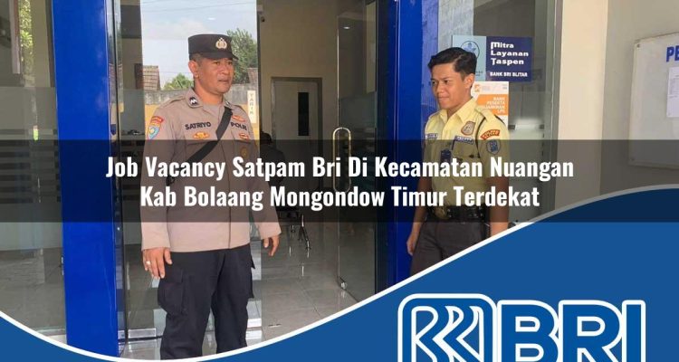job vacancy satpam bri di kecamatan nuangan kab bolaang mongondow timur terdekat 1754220543