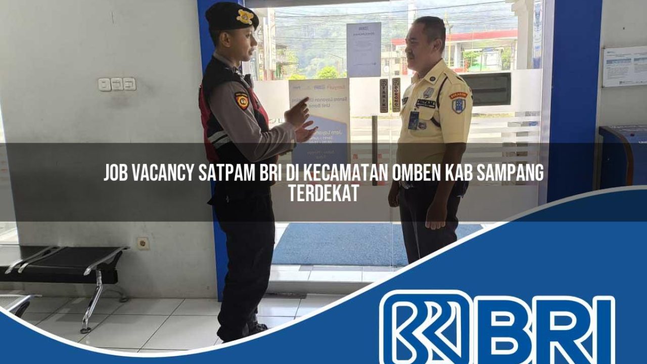 job vacancy satpam bri di kecamatan omben kab sampang terdekat 1754471326