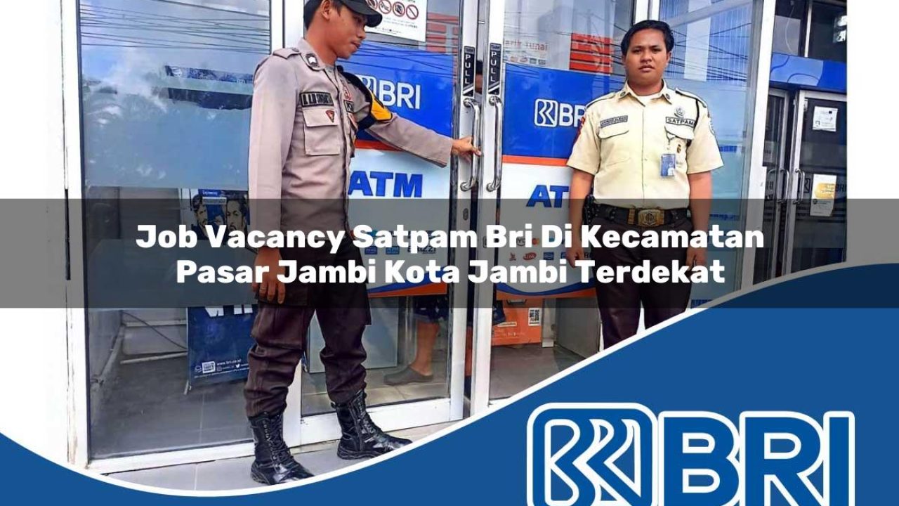 job vacancy satpam bri di kecamatan pasar jambi kota jambi terdekat 1754495439