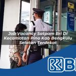 job vacancy satpam bri di kecamatan pino kab bengkulu selatan terdekat 1754069422