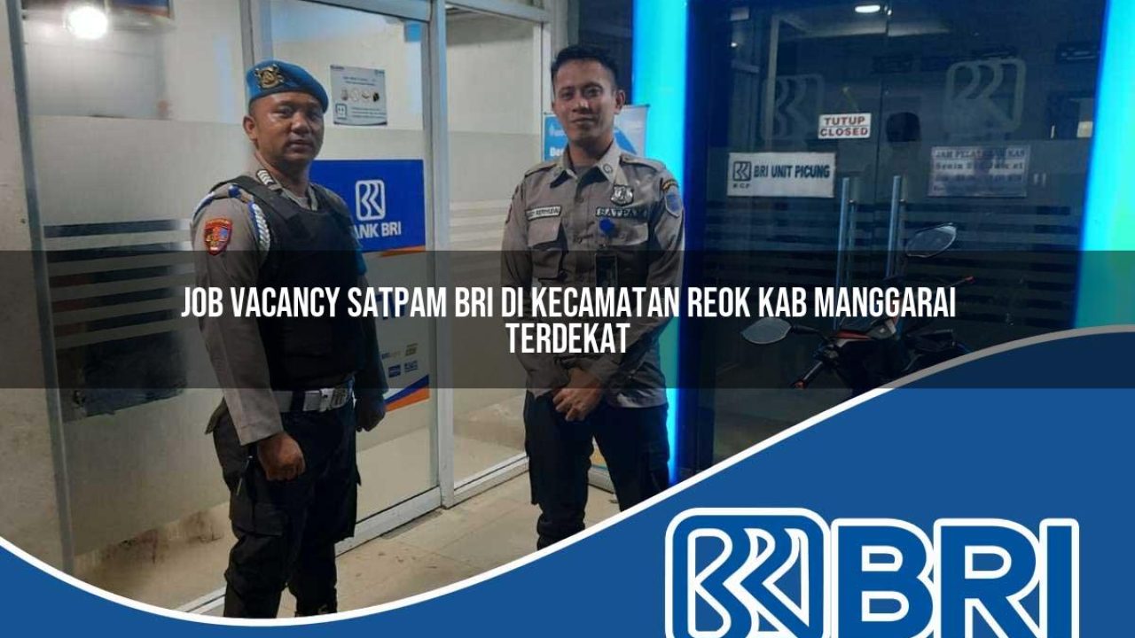 job vacancy satpam bri di kecamatan reok kab manggarai terdekat 1754555812