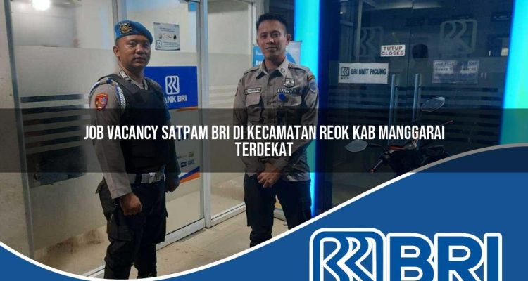 job vacancy satpam bri di kecamatan reok kab manggarai terdekat 1754555812