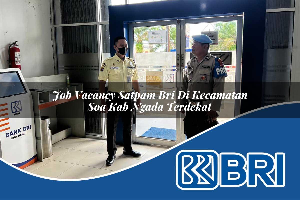 job vacancy satpam bri di kecamatan soa kab ngada terdekat 1754558800