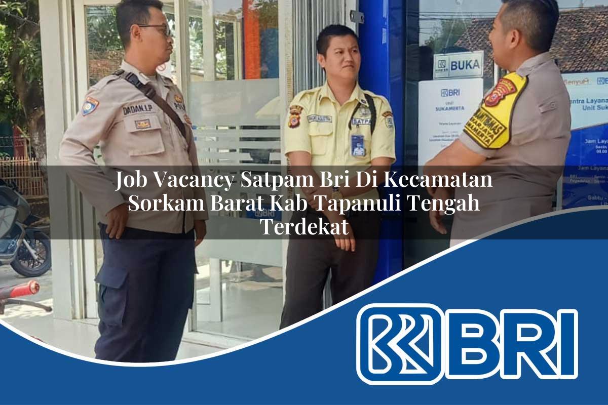 job vacancy satpam bri di kecamatan sorkam barat kab tapanuli tengah terdekat 1754549557