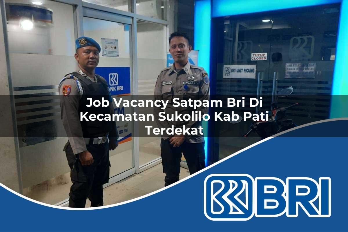 job vacancy satpam bri di kecamatan sukolilo kab pati terdekat 1754358876