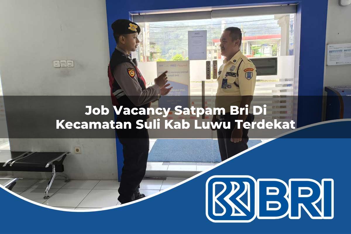 job vacancy satpam bri di kecamatan suli kab luwu terdekat 1754251817