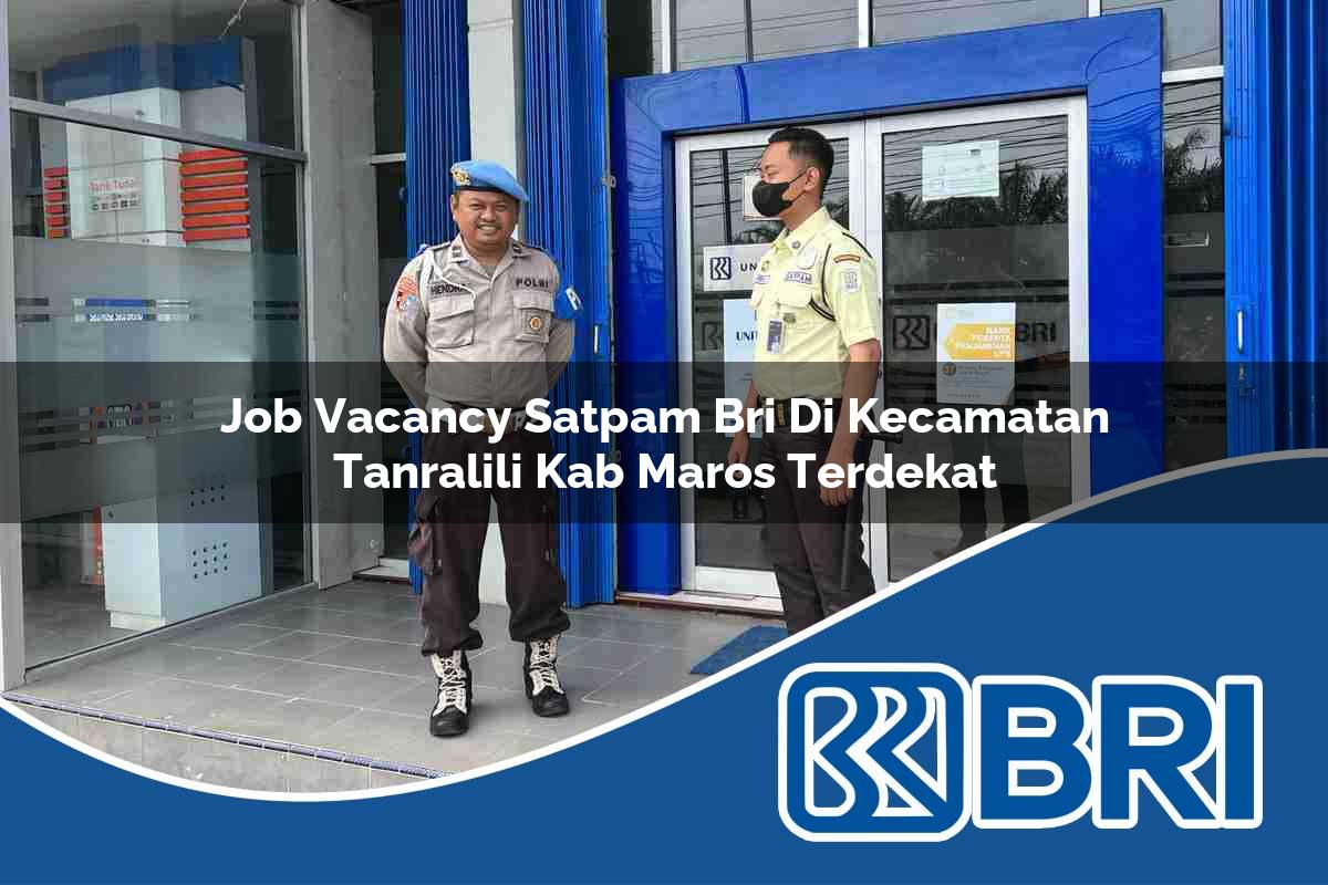 job vacancy satpam bri di kecamatan tanralili kab maros terdekat 1754505426
