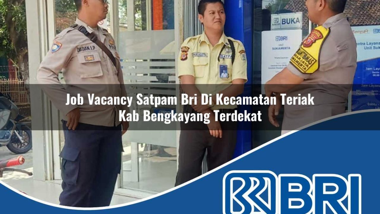 job vacancy satpam bri di kecamatan teriak kab bengkayang terdekat 1754421018