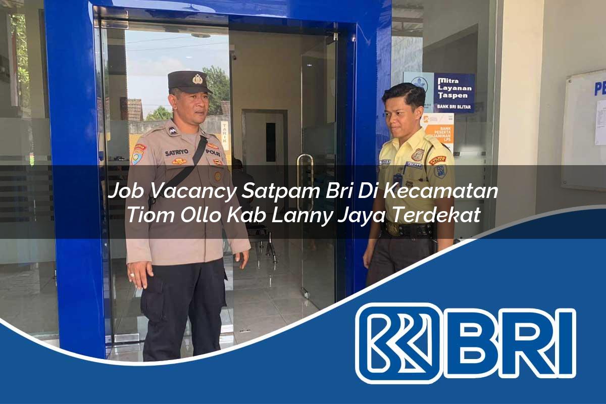 job vacancy satpam bri di kecamatan tiom ollo kab lanny jaya terdekat 1754551244