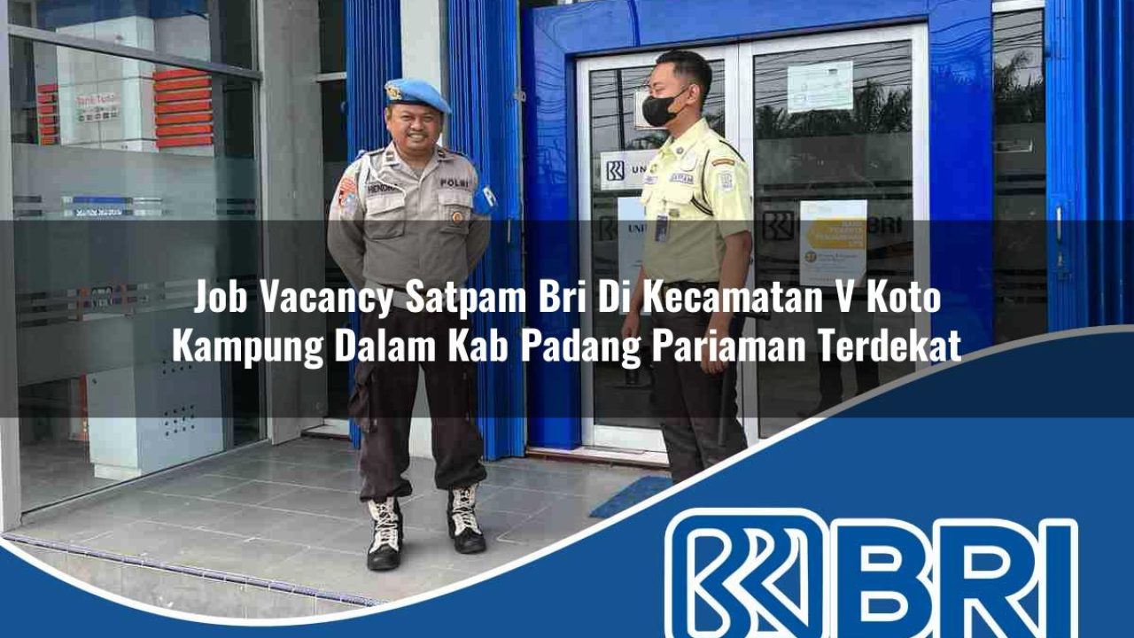 job-vacancy-satpam-bri-di-kecamatan-v-koto-kampung-dalam-kab-padang-pariaman-terdekat-1754515821.jpg job vacancy satpam bri di kecamatan v koto kampung dalam kab padang pariaman terdekat 1754515821