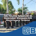 job vacancy satpam bri di kecamatan wanayasa kab banjarnegara terdekat 1754451755