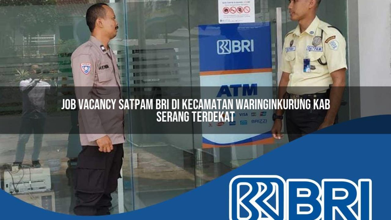 job vacancy satpam bri di kecamatan waringinkurung kab serang terdekat 1754577882