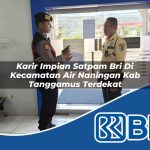 karir impian satpam bri di kecamatan air naningan kab tanggamus terdekat 1754155750