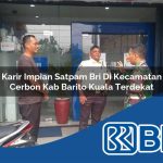 karir impian satpam bri di kecamatan cerbon kab barito kuala terdekat 1754306422