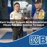 karir impian satpam bri di kecamatan hibala kab nias selatan terdekat 1754131120