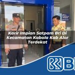 karir impian satpam bri di kecamatan kabola kab alor terdekat 1754120569