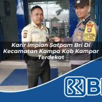 karir impian satpam bri di kecamatan kampa kab kampar terdekat 1754159222