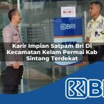 karir impian satpam bri di kecamatan kelam permai kab sintang terdekat 1754356117