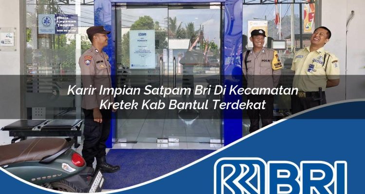 karir impian satpam bri di kecamatan kretek kab bantul terdekat 1754439019