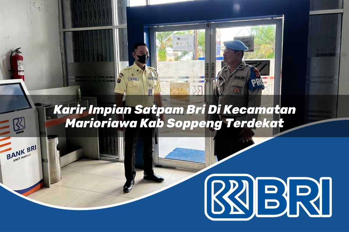 karir impian satpam bri di kecamatan marioriawa kab soppeng terdekat 1754029719