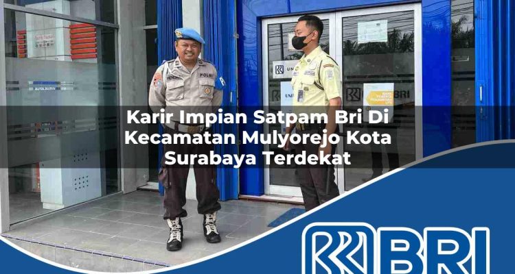 karir impian satpam bri di kecamatan mulyorejo kota surabaya terdekat 1754231809